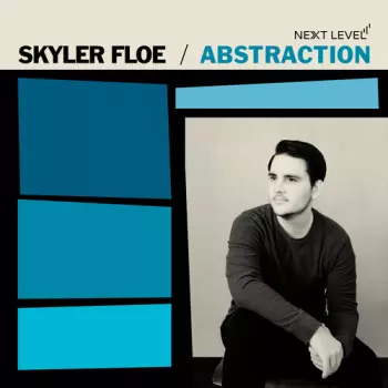 Skyler Floe: Abstraction