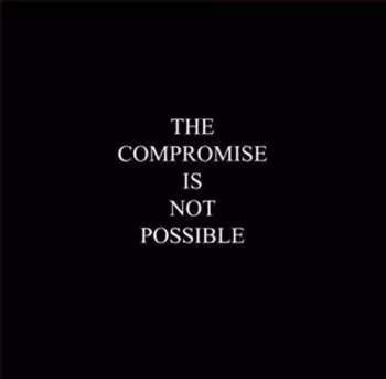 The Compromise Is Not Possible