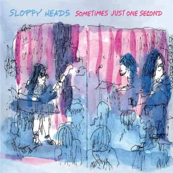 Album Sloppy Heads: Sometimes Just One Second