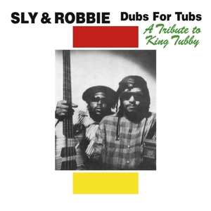 CD Sly & Robbie: Dubs For Tubs (A Tribute To King Tubby)