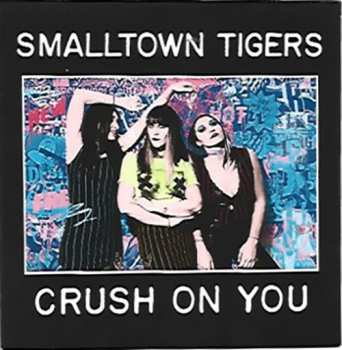 CD Smalltown Tigers: Crush On You