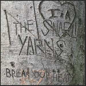 LP Snarlin' Yarns: Break Your Heart