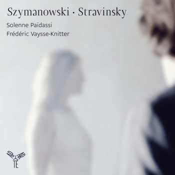 CD Solenne Païdassi: Szymanowski • Stravinsky