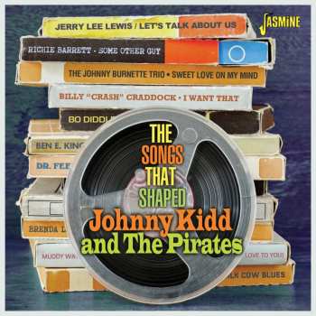 Album Songs That Shaped: Johnny Kidd & The Pirates / Var: Songs That Shaped: Johnny Kidd & The Pirates