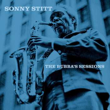 CD Sonny Stitt: The Bubba's Sessions DLX