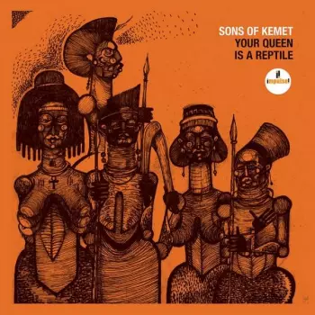 Sons Of Kemet: Your Queen Is A Reptile 
