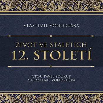 CD Soukup Pavel: Vondruška: Život Ve Staletích. 12. St
