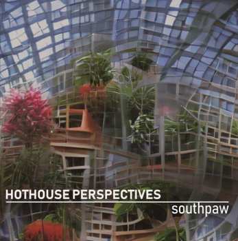 Album Southpaw: Hothouse Perspectives