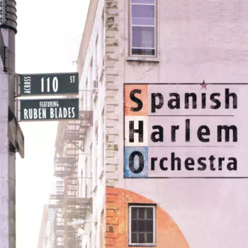 Spanish Harlem Orchestra: Across 110th St. Featuring Ruben Blades