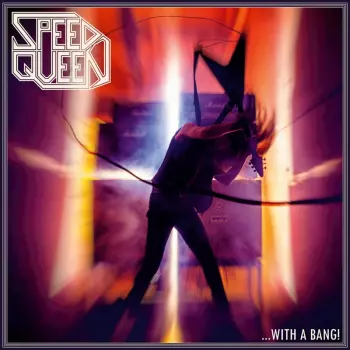 Speed Queen: ... With A Bang!