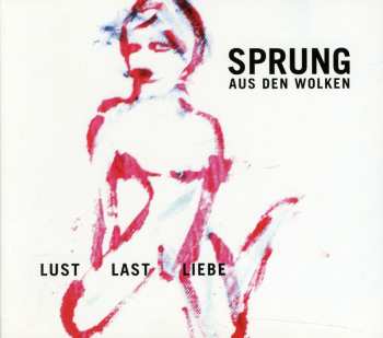 Album Sprung Aus Den Wolken: Lust Last Liebe