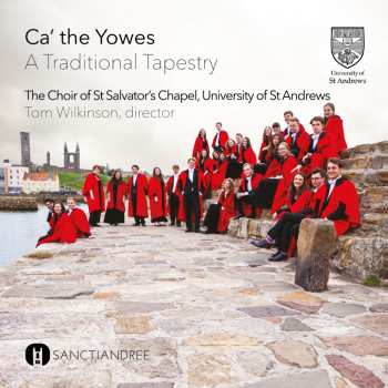 CD St. Salvator's Chapel Choir: Ca’ The Yowes: A Traditional Tapestry