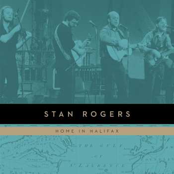 LP Stan Rogers: Home In Halifax
