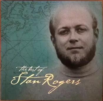 Stan Rogers: The Best Of Stan Rogers