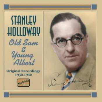 CD Stanley Holloway: Old Sam & Young Albert - Original Recordings 1930-1940