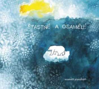 Album Various: Osamělí Písničkáři : Šťastné A Osamělé