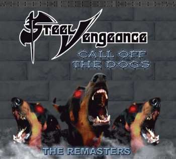 CD Steel Vengeance: Call Off The Dogs: The Remasters LTD