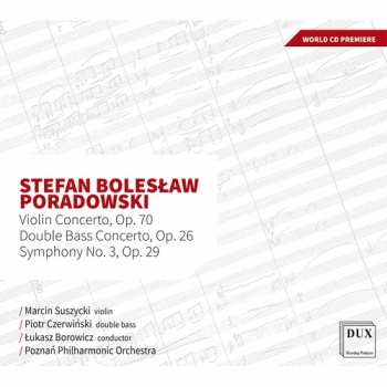 Album Łukasz Borowicz: Violin Concerto, Op. 70 / Double Bass Concerto, Op. 26 / Symphony No. 3, Op. 29