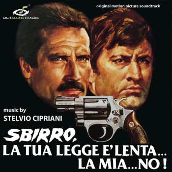 CD Stelvio Cipriani: Sbirro, La Tua Legge È Lenta… La Mia… No! LTD