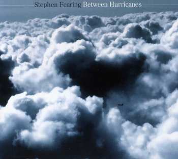 Album Stephen Fearing: Between Hurricanes