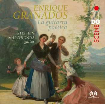SACD Stephen Marchionda: Enrique Granados La Guitarra Poetica