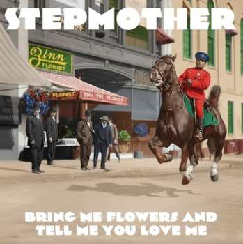 CD Stepmother: Bring Me Flowers & Tell Me You Love Me