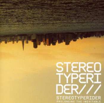 Album Stereotyperider: Prolonging The Inevitable