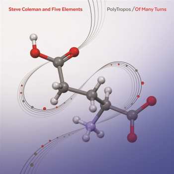 2CD Steve Coleman And Five Elements: PolyTropos / Of Many Turns