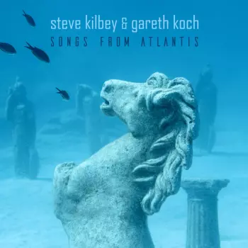Steve Kilbey: Songs From Atlantis