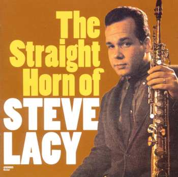 CD Steve Lacy: The Straight Horn Of Steve Lacy LTD