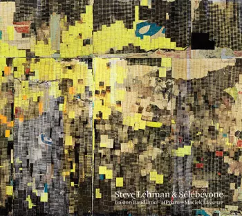 Sélébéyone: Steve Lehman & Sélébéyone