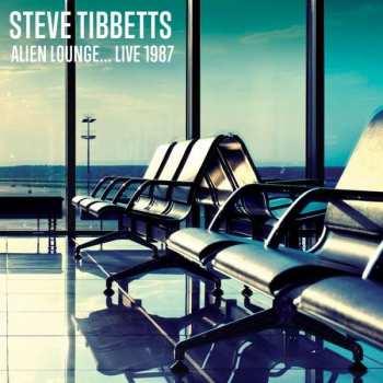 CD Steve Tibbetts: Alien Lounge... Live 1987