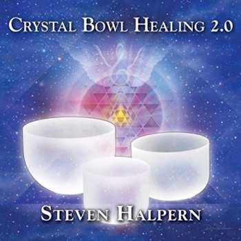 Album Steven Halpern: Crystal Bowl Healing 2.0