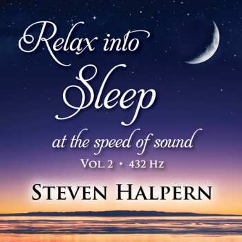 CD Steven Halpern: Relax Into Sleep At The Speed Of Sound Vol. 2 - 432 Hz