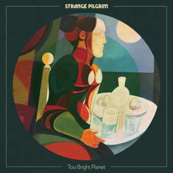 Album Strange Pilgrim: Too Bright Planet