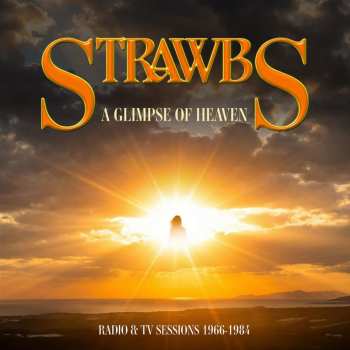 Album Strawbs: A Glimpse Of Heaven: Radio & Tv Sessions 1966 - 1984