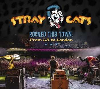 CD Stray Cats: Rocked This Town: From La To London
