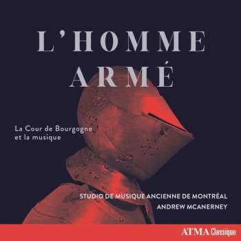 CD Studio de Musique Ancienne de Montréal: L' Homme Arme: Le Cour de Bourgogne Et la Musique