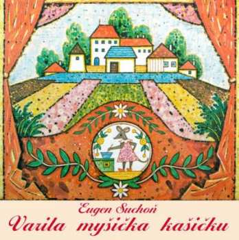 Album Detský Spevácky Zbor Sro: Suchoň: Varila myšička kašičku