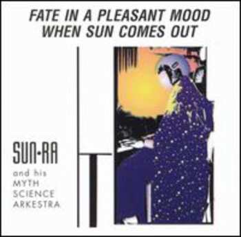 Album The Sun Ra Arkestra: Fate In A Pleasant Mood / When Sun Comes Out