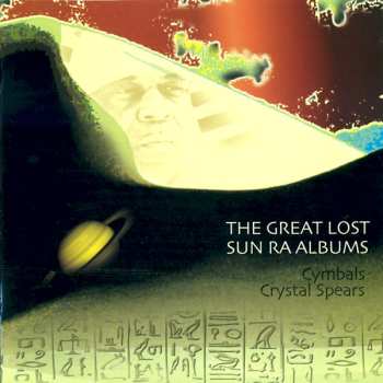2CD Sun Ra: The Great Lost Sun Ra Albums (Cymbals & Crystal Spears)