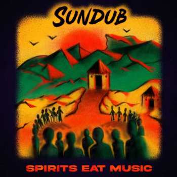 LP Sundub: Spirits Eat Music
