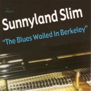 Album Sunnyland Slim: The Blues Wailed In Berkeley