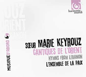 CD Sœur Marie Keyrouz: Cantiques De L'Orient = Hymns From Lebanon