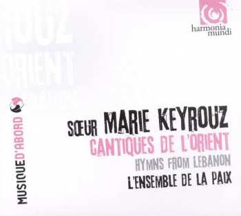 CD Sœur Marie Keyrouz: Cantiques De L'Orient = Hymns From Lebanon
