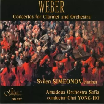Svilen Simeonov: Weber · Concertos For Clarinet And Orchestra