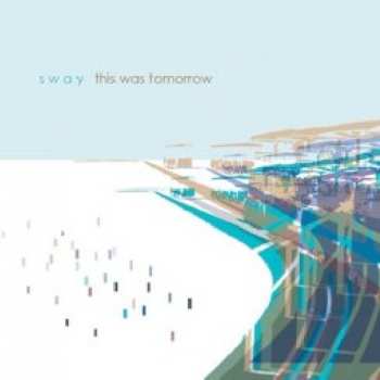 Album Sway: This Was Tomorrow