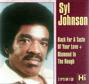 CD Syl Johnson: Back For A Taste Of Your Love + Diamond In The Rough