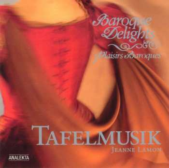 CD Tafelmusik Baroque Orchestra: Baroque Delights  Plaisirs Baroques