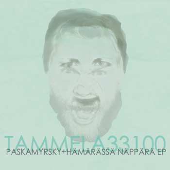 Album Tammela 33100: Paskamyrsky + Hämärässä Näppärä EP